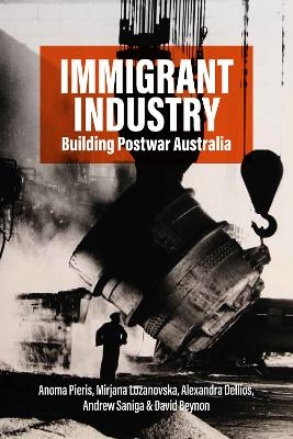Immigrant Industry - Anoma Pieris, Mirjana Lozanovska, Dr Alexandra Dellios, Andrew Saniga