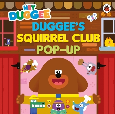 Hey Duggee: Duggee&rsquo;s Squirrel Club Pop-Up -  Hey Duggee