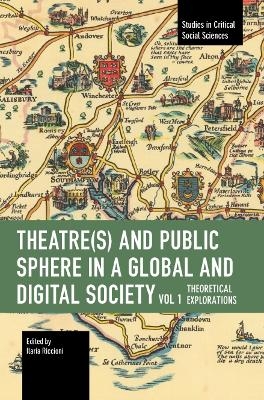 Theater(s) and Public Sphere in a Global and Digital Society, Volume 1