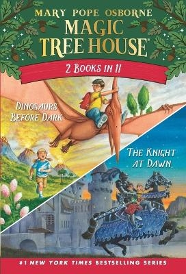 Magic Tree House 2-in-1 Bindup: Dinosaurs Before Dark/The Knight at Dawn - Mary Pope Osborne