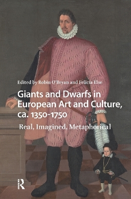 Giants and Dwarfs in European Art and Culture, ca. 1350-1750 - 
