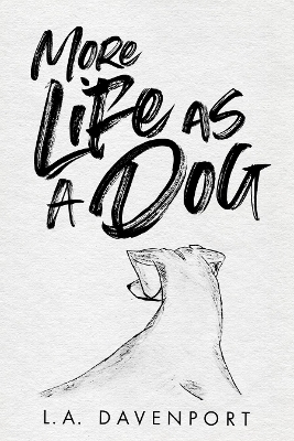 More Life as a Dog - L. A. Davenport