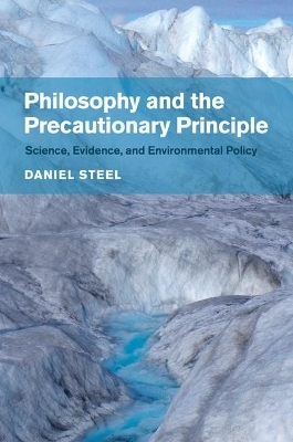 Philosophy and the Precautionary Principle - Daniel Steel