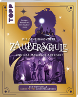 Die geheimnisvolle Zauberschule und das magische Artefakt: Der inoffizielle Harry Potter-Adventskalender - Joel M&uuml;seler
