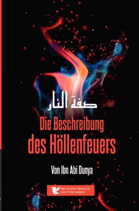 Die Beschreibung des H&ouml;llenfeuers - Die Schriftrollen der Vorfahren