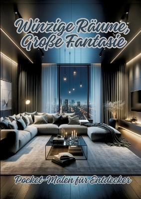 Winzige Räume, Große Fantasie