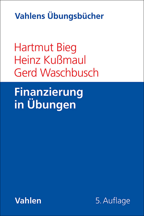 Finanzierung in &Uuml;bungen - Hartmut Bieg, Heinz Ku&szlig;maul, Gerd Waschbusch
