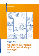 Arbeitsheft zur Therapie bei Sprachentwicklungsstörungen - Brügge, Walburga; Mohs, Katharina