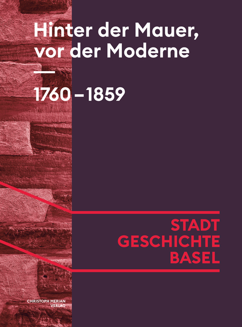 Hinter der Mauer, vor der Moderne. 1760-1859 - Regula Argast, Susanne Bennewitz, Sabine Braunschweig, Flavio H&auml;ner, Kevin Heiniger, Lena Heinzmann, Stefan Hess, Walter Hochreiter, Janine Jakob, Daniel Kriemler, Thomas K. Kuhn, Silvio Raciti, Yigit Topkaya, David Tr&eacute;f&agrave;s, Elise Voerkel, Patricia Zihlmann