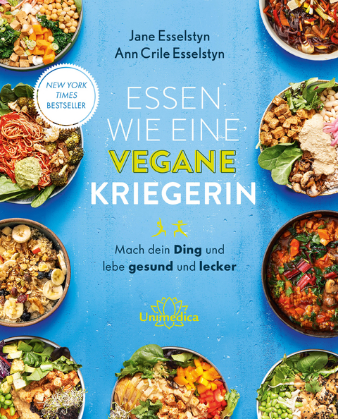 Essen wie eine vegane Kriegerin - Jane Esselstyn, Ann Crile Esselstyn
