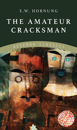 The Amateur Cracksman - E. W. Hornung