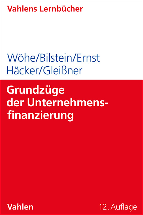 Grundz&uuml;ge der Unternehmensfinanzierung - G&uuml;nter W&ouml;he, J&uuml;rgen Bilstein, Dietmar Ernst