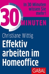 30 Minuten Effektiv arbeiten im Homeoffice -  Christiane Wittig