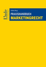 Praxishandbuch Marketingrecht - Felix Bauer, Jacqueline Bichler, Tamino Chochola, Christopher Drolz, Christopher Falke, Veronika Krickl, Saskia Leopold, Philipp Ley, Lukas Pachschw&ouml;ll, Arthur Stadler