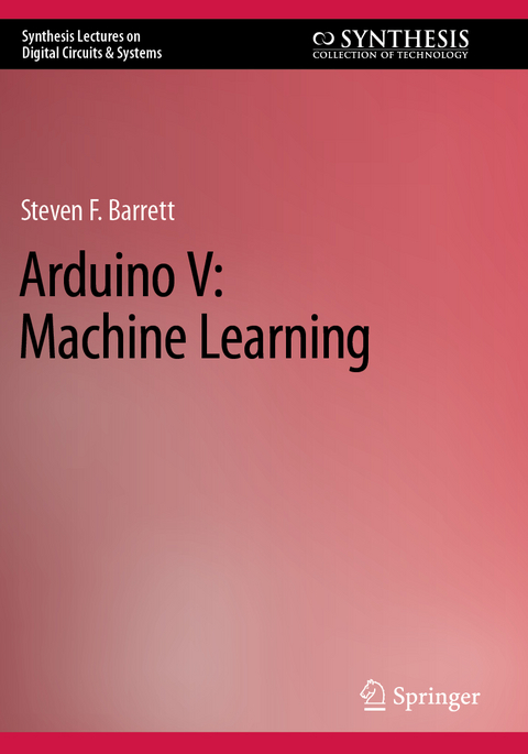 Arduino V: Machine Learning - Steven F. Barrett