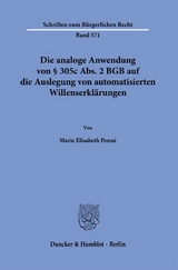 Die analoge Anwendung von &sect; 305c Abs. 2 BGB auf die Auslegung von automatisierten Willenserkl&auml;rungen. - Marie Elisabeth Penn&eacute;