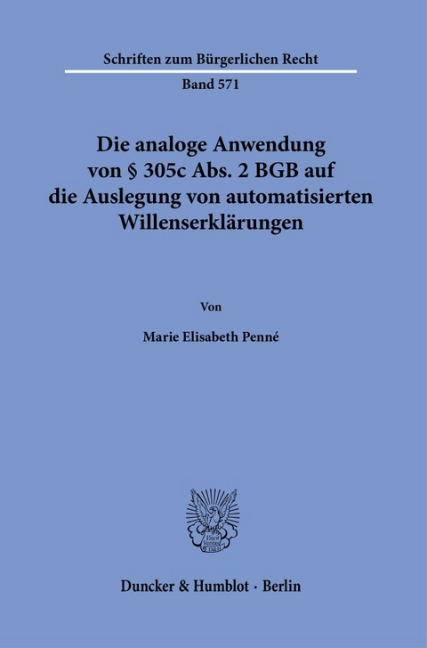 Die analoge Anwendung von &sect; 305c Abs. 2 BGB auf die Auslegung von automatisierten Willenserkl&auml;rungen. - Marie Elisabeth Penn&eacute;