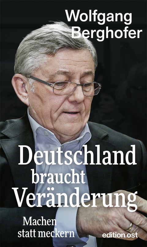 Deutschland braucht Ver&auml;nderung - Wolfgang Berghofer