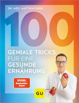 100 geniale Tricks f&uuml;r eine gesunde Ern&auml;hrung - Matthias Riedl