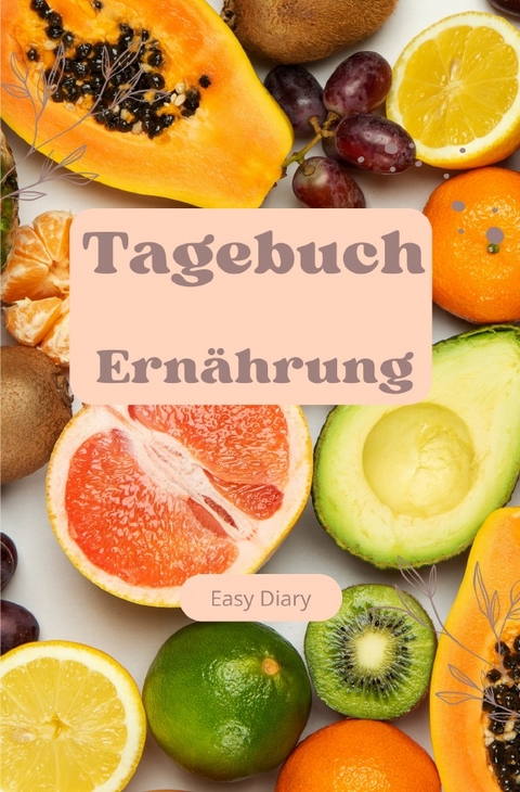 Tagebuch Ern&auml;hrung Obst - Easy Diary