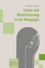 Scham und Mentalisierung in der P&auml;dagogik - Alexandra Lubczyk