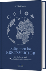 Religionen im Kreuzverh&ouml;r - W. Mark Lanier