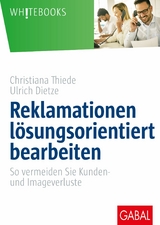 Reklamationen l&ouml;sungsorientiert bearbeiten -  Christiana Thiede,  Ulrich Dietze