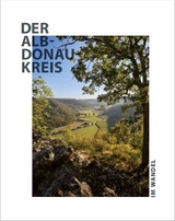 Der Alb-Donau-Kreis im Wandel - Sibylle Dr. Knapp, Stefanie Dr. K&ouml;lbl, Winfried Hanold, Jochen Fischer, Christine King, Ulrich Maier, J&uuml;rgen Dr. Schedler, Theresa Schiffl, Christoph Schneider, Tobias G&ouml;tz, David Drenovak, Reiner Schick, Daniela Yvonne Baumann, Anna-Lena Hoffmann, Romy Werner, Daniela Rieker