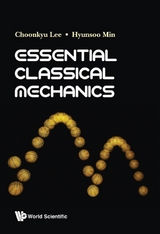 ESSENTIAL CLASSICAL MECHANICS - Choonkyu Lee, Hyunsoo Min
