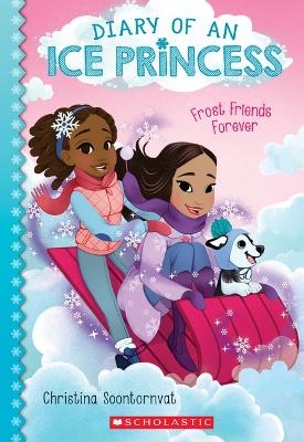 Frost Friends Forever (Diary of an Ice Princess #2) - Christina Soontornvat