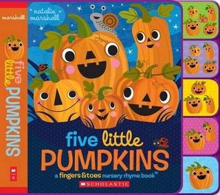 Five Little Pumpkins: A Fingers & Toes Nursery Rhyme Book