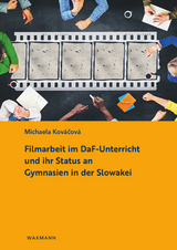 Filmarbeit im DaF-Unterricht und ihr Status an Gymnasien in der Slowakei - Michaela Kováčová
