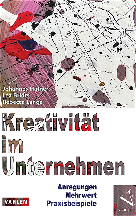 Kreativit&auml;t im Unternehmen - Johannes H&auml;fner, Lea Bridts, Rebecca Lange