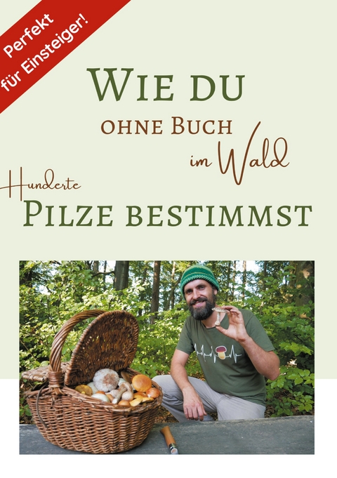 Wie du ohne Buch im Wald Hunderte Pilze bestimmst - Raphael Gorschl&uuml;ter