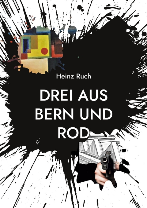 Drei aus Bern und Rod - Heinz Ruch