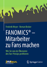 FANOMICS&reg; &ndash; Mitarbeiter zu Fans machen - Frederik Meyer, Roman Becker