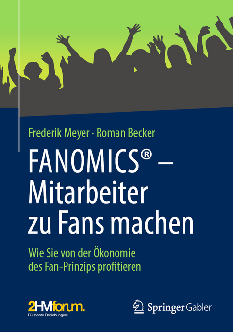 FANOMICS&reg; &ndash; Mitarbeiter zu Fans machen - Frederik Meyer, Roman Becker