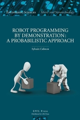 Robot Programming by Demonstration - Sylvain Calinon