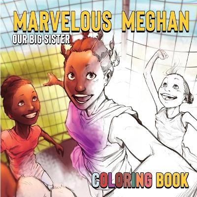 Marvelous Meghan Our Big Sister The Coloring Book - Neeyo H Ouelega, Seti A Ouelega, Sylvie N Ouelega