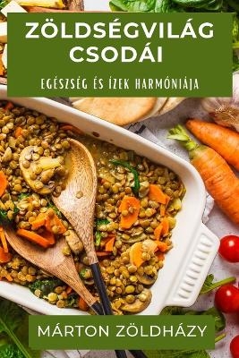 Z&ouml;lds&eacute;gvil&aacute;g Csod&aacute;i - M&aacute;rton Z&ouml;ldh&aacute;zy