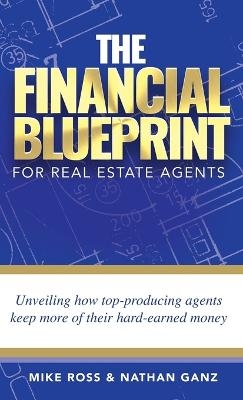 The Financial Blueprint for Real Estate Agents - Mike Ross, Nathan Ganz