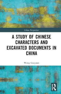 A Study of Chinese Characters and Excavated Documents in China