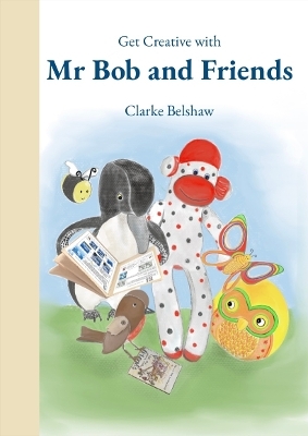 Get Creative with Mr Bob and Friends