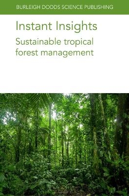 Instant Insights: Sustainable Tropical Forest Management - Mr Patrick D. Hardcastle, Dr Alice Muchugi, Dr Sammy Muraguri, Dr Hesti L. Tata, Professor J&uuml;rgen Blaser