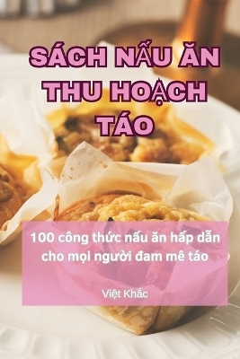S&aacute;ch NẤu Ăn Thu HoẠch T&aacute;o -  Việt Khắc
