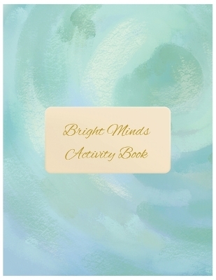 Bright Minds Activity Book - Gray Feather Publishing
