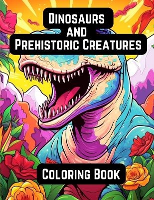 Dinosaurs and Prehistoric Creatures - 