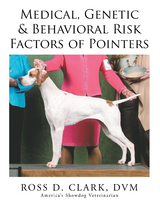 Medical, Genetic & Behavioral Risk Factors of Pointers - Ross D. Clark Dvm