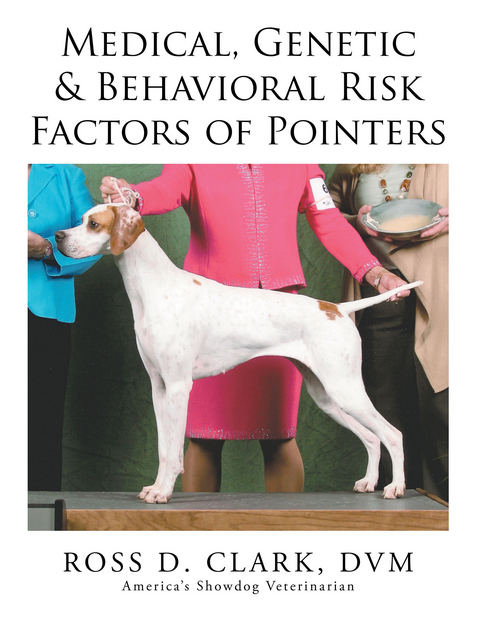 Medical, Genetic & Behavioral Risk Factors of Pointers - Ross D. Clark Dvm