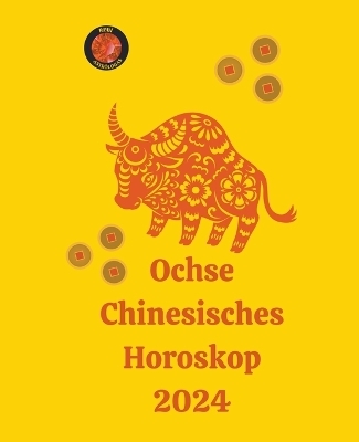 Ochse Chinesisches Horoskop 2024 - Alina a Rubi, Angeline Rubi